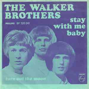 The Walker Brothers - Stay With Me Baby / Turn Out The Moon