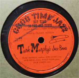 Turk Murphy's Jazz Band - Hot Time In The Old Town / Minstrels Of Annie Str ...