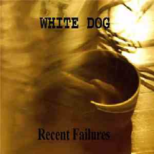 White Dog  - Recent Failures