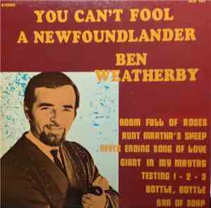 Ben Weatherby - You Can't Fool A Newfoundlander
