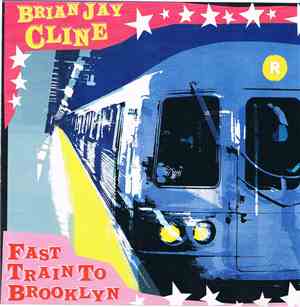 Brian Jay Cline - Fast Train To Brooklyn