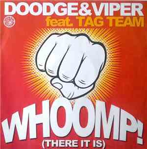 Doodge & Viper Feat. Tag Team - Whoomp! (There It Is)