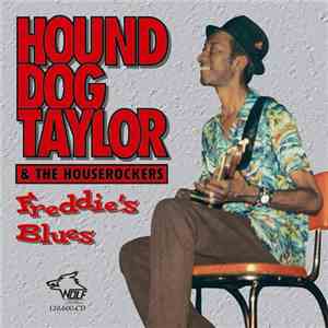 Hound Dog Taylor & The Houserockers - Freddie's Blues