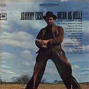Johnny Cash - Mean As Hell! - Ballads From The True West