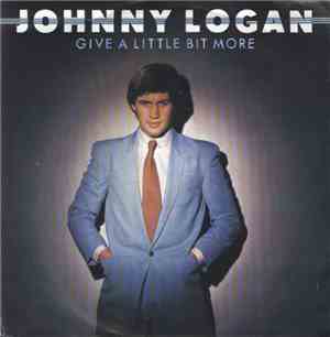 Johnny Logan - Give A Little Bit More (Too Much Too Soon)