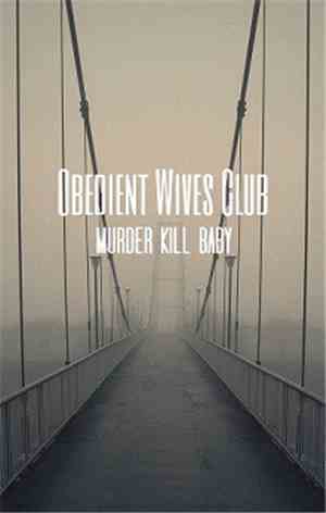 Obedient Wives Club - Murder Kill Baby