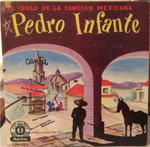 Pedro Infante - El Idolo de la Cancion Mexicana