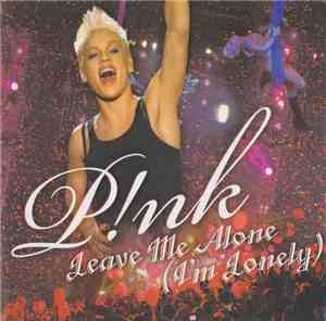 P!NK - Leave Me Alone (I'm Lonely)