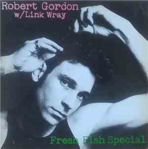 Robert Gordon  With Link Wray - Fresh Fish Special