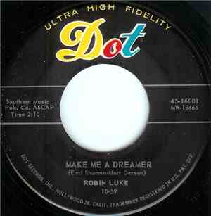 Robin Luke - Make Me A Dreamer / Walkin' In The Moonlight