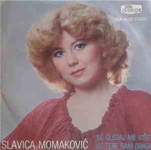 Slavica Momaković - Ne Gledaj Me Više / Uz Tebe Sam Dragi