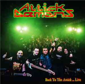 Attick Demons - Back To The Attick...Live