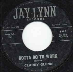 Clarry Glenn - Gotta Go To Work
