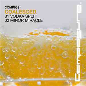 Coalesced - Vodka Split / Minor Miracle