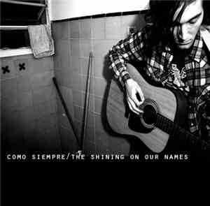 Como Siempre - The Shining On Our Names