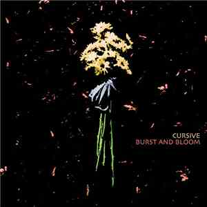 Cursive - Burst And Bloom