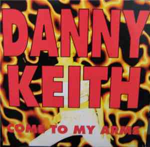 Danny Keith - Come To My Arms
