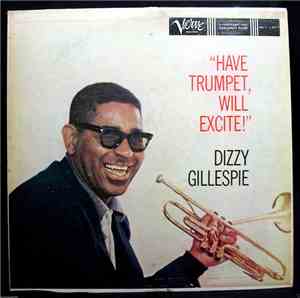 Dizzy Gillespie - Have Trumpet, Will Excite!