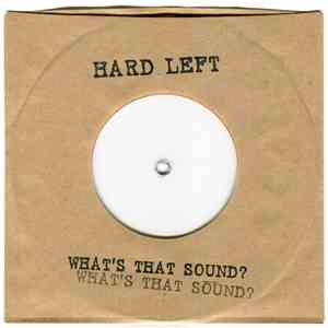 Hard Left - What's That Sound?
