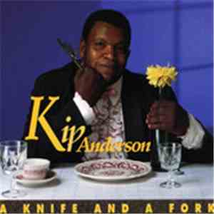 Kip Anderson - A Knife And A Fork