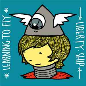 Liberty Ship  - Learning To Fly