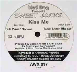 Mad Dog  Presents Sweet Jacks - Kiss Me