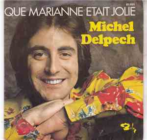 Michel Delpech - Que Marianne Etait Jolie