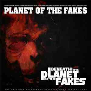 Planet Of The Fakes - Beneath The Planet Of The Fakes
