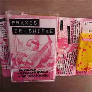 Praxis Dr. Shipke - Hackfleisch + Personenschäden + Ihr Seid Scheisse