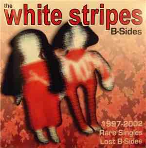 The White Stripes - B-Sides 1997-2002