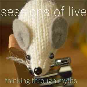 Thinking Through Myths - Sessions Of Live