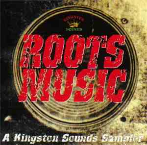 Various - Roots Music - A Kingston Sounds Sampler