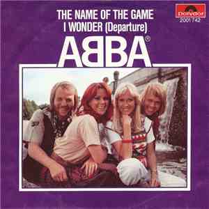 ABBA - The Name Of The Game / I Wonder (Departure)