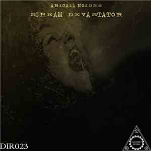 Abigail Noises - Scream Devastator
