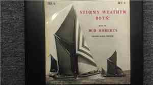 Bob Roberts  - Stormy Weather Boys!