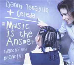 Danny Tenaglia + Celeda - Music Is The Answer (Dancin' And Prancin')