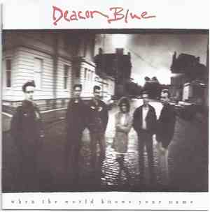 Deacon Blue - When The World Knows Your Name