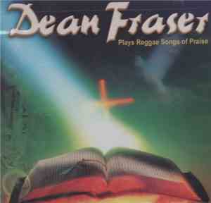 Dean Fraser - Plays Reggae Songs Of Praise
