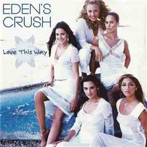 Eden's Crush - Love This Way