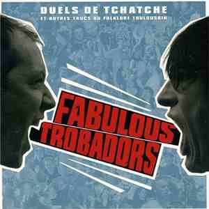 Fabulous Trobadors - Duels De Tchatche Et Autres Trucs Du Folklore Toulousa ...