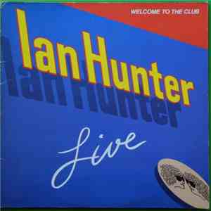 Ian Hunter - Welcome To The Club - Live