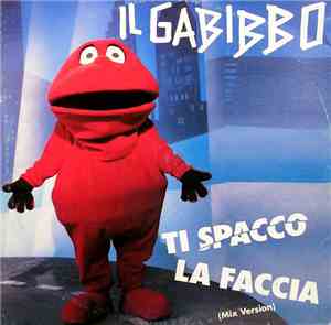 Il Gabibbo - Ti Spacco La Faccia (Mix Version)