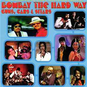 Kalyanji, Anandji - Bombay The Hard Way - Guns, Cars & Sitars