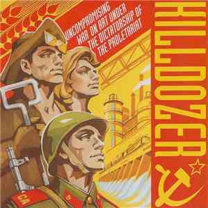 Killdozer - Uncompromising War On Art Under The Dictatorship Of The Proleta ...