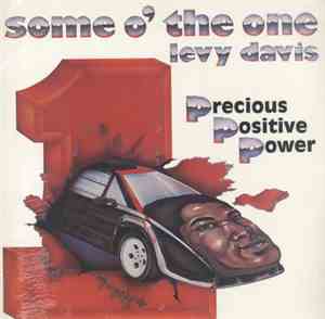 Levy Davis, Precious Positive Power - Some O' The 1