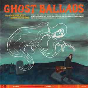 Lonesome Wyatt And The Holy Spooks - Ghost Ballads