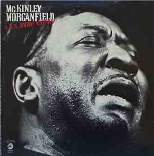 McKinley Morganfield - A.K.A. Muddy Waters