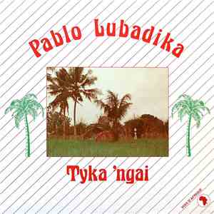 Pablo Lubadika - Tyka 'Ngai