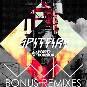 Porter Robinson - Spitfire - Bonus Remixes