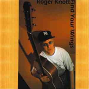 Roger Knott - Find Your Wings